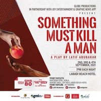 SOMETHING Must Kill A MAN - A Play by Latif Abubakar