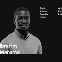 Black Atlantic Speaker Series #2: Ibrahim Mahama