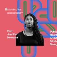 Public Health, Architecture and Urbanism Dialogues #2: Prof Jennifer Newsom