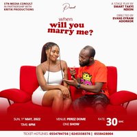 When Will You Marry Me? - A Stage Play by Smart Takyi Nixon