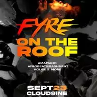 FYRE ON THE ROOF