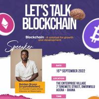 Let's Talk Blockchain - Blockchain, a catalyst for growth and development!