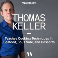 Thomas Keller Teaches Cooking Techniques III: Seafoods, Sous Vide, and Desserts