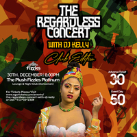 The Regardless Concert With Dj Kelly 
