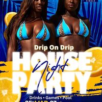 DRIP on DRIP HOUSE PARTY NIGHT