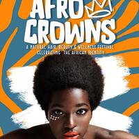 Afro Crowns; A Natural Hair, Beauty and Wellness Expo