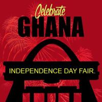 CELEBRATE GHANA Independence Day Fair.