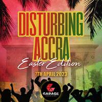 Disturbing Accra (Easter Edition)