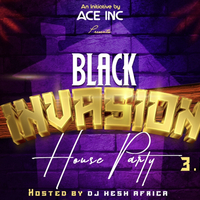 BLACK INVASION HOUSE PARTY 3.0