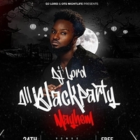 DJ Lord OTB All Black Party (Mayhem Edition)