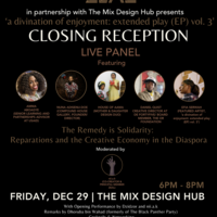 ‘a divination of enjoyment: extended play (EP) vol. 3' | CLOSING RECEPTION